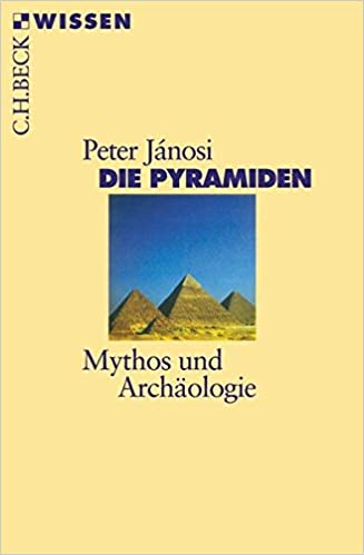 Die Pyramiden - Mythos und Archäologie