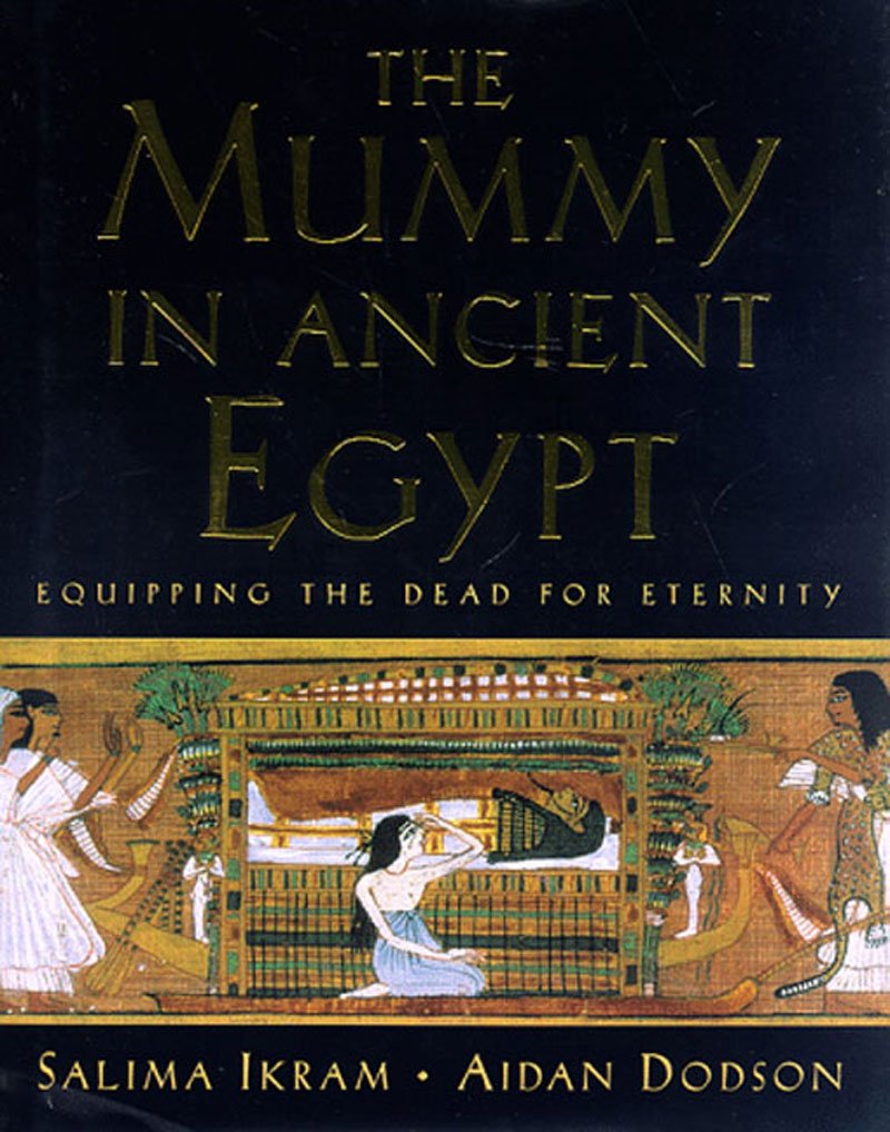 The Mummy in Ancient Egypt - Equipping the dead for eternity
