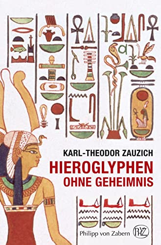 Hieroglyphen ohne Geheimnis - Eine Einführung in die Altägyptische Schrift für Museumsbesucher und Ägyptentouristen